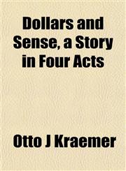 Dollars and Sense, a Story in Four Acts,1152240188,9781152240186