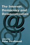 The Internet, Democracy and Democratization,0714681148,9780714681146