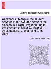 Gazetteer of Manipur, the Country Between It and Ava and Some of the Adjacent Hill Tracts. Prepared, Under the Direction of Major D. MacNeill ... by L,1241158231,9781241158231