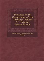 Decisions of the Comptroller of the Treasury, Volume 23,1289614393,9781289614393