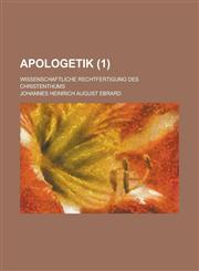 Apologetik; Wissenschaftliche Rechtfertigung Des Christenthums (1),1235850609,9781235850608
