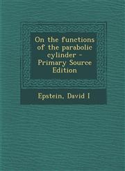 On the Functions of the Parabolic Cylinder - Primary Source Edition,1294458094,9781294458098