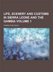 Life, Scenery and Customs in Sierra Leone and the Gambia Volume 1,1230266267,9781230266268
