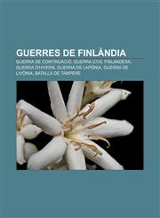 Guerres de Finlàndia Guerra de Continuació, Guerra Civil Finlandesa, Guerra d'Hivern, Guerra de Lapònia, Guerra de Livònia, Batalla de Tampere,1232770655,9781232770657