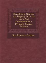 Hereditary Genius An Inquiry Into Its Laws and Consequences - Primary Source Edition,1295475561,9781295475568