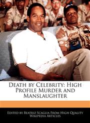Death by Celebrity High Profile Murder and Manslaughter,1241150079,9781241150075