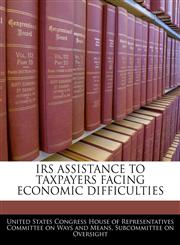 IRS ASSISTANCE TO TAXPAYERS FACING ECONOMIC DIFFICULTIES,1240555962,9781240555963