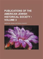 Publications of the American Jewish Historical Society (Volume 3),1154281116,9781154281118
