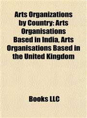 Arts Organizations by Country Arts Organisations Based in India, Arts Organisations Based in the United Kingdom,1157771564,9781157771562
