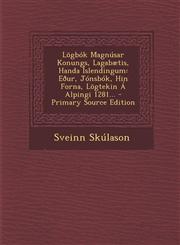 Lögbók Magnúsar Konungs, Lagabætis, Handa Íslendingum Eður, Jónsbók, Hin Forna, Lögtekin Á Alpingi 1281... - Primary Source Edition,1295105381,9781295105380