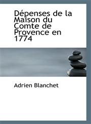 Dépenses de la Maison du Comte de Provence en 1774,1113509503,9781113509505