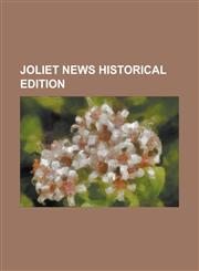 Joliet News Historical Edition,123426675X,9781234266752
