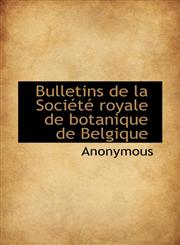 Bulletins de La Soci T Royale de Botanique de Belgique,1116914913,9781116914917