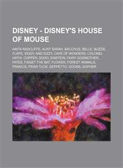 Disney - Disney's House of Mouse Anita Radcliffe, Aunt Sarah, Bacchus, Belle, Buzzie, Flaps, Ziggy, and Dizzy, Cave of Wonders, Colonel Hathi, Copper, Dodo, Einstein, Fairy Godmother, Fates, Fidget the Bat, Flower, Forest Animals, Francis, Friar Tuck, Ge,1234753782,9781234753788