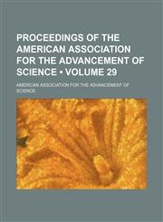 Proceedings of the American Association for the Advancement of Science (Volume 29),1153843714,9781153843713