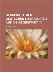 Geschichte Der Deutschen Literatur Bis Auf Die Gegenwart (4 ),1234874997,9781234874995