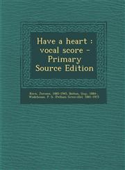 Have a Heart Vocal Score - Primary Source Edition,1294791265,9781294791263