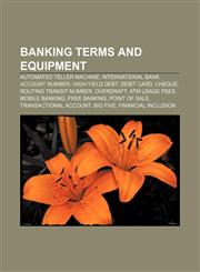 Banking terms and equipment Automated teller machine, International Bank Account Number, High-yield debt, Debit card, Cheque,1156401518,9781156401514