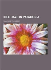 Idle Days in Patagonia,1230230270,9781230230276