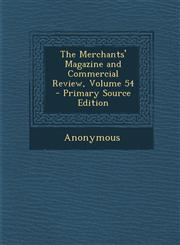 Merchants' Magazine and Commercial Review, Volume 54,1287489729,9781287489726