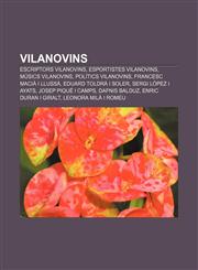Vilanovins Escriptors vilanovins, Esportistes vilanovins, Músics vilanovins, Polítics vilanovins, Francesc Macià i Llussà,1232738379,9781232738374
