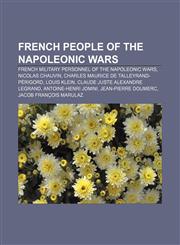 French people of the Napoleonic Wars French military personnel of the Napoleonic Wars, Nicolas Chauvin, Charles Maurice de Talleyrand-Périgord,1157064892,9781157064893