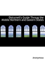 Disturnell's Guide Throug the Middle Northern and Eastern States,1140051113,9781140051114