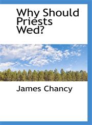 Why Should Priests Wed?,1116849550,9781116849554