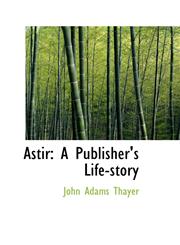 Astir A Publisher's Life-Story,1115871242,9781115871242
