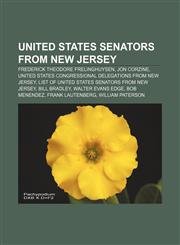 United States Senators from New Jersey Frederick Theodore Frelinghuysen, Jon Corzine, United States congressional delegations from New Jersey,1155503686,9781155503684