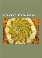 12th-Century Conflicts The Anarchy, Brandenburg-Pomeranian Conflict, Byzantine-Seljuk Wars, Byzantine-Arab Wars,1156708451,9781156708453