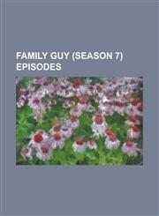 Family Guy (Season 7) Episodes 420 (Family Guy), Baby Not on Board, Family Gay, Family Guy (Season 7), Fox-Y Lady, I Dream of Jesus, Love, Blactually,1230801855,9781230801858