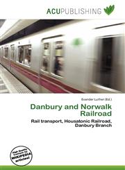Danbury and Norwalk Railroad,6135746340,9786135746341