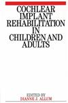 Cochlear Implant Rehabilitation in Children and Adults,1897635540,9781897635544