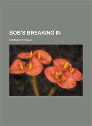 Bob's breaking in,1154524345,9781154524345