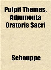 Pulpit Themes, Adjumenta Oratoris Sacri,1152699903,9781152699908