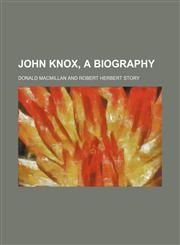 John Knox, a Biography,1151024198,9781151024190