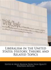 Liberalism in the United States History, Theory, and Related Topics,1171068824,9781171068822