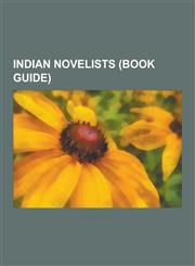 Indian Novelists (Book Guide) Khwaja Ahmad Abbas, R. K. Narayan, Arundhati Roy, Shashi Tharoor, Anita Nair, Vaikom Muhammad Basheer, Chilakamarthi L,1230496157,9781230496153