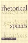 Rhetorical Spaces Essays on Gendered Locations,0415909368,9780415909365