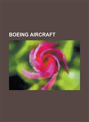 Boeing aircraft Boeing 787 Dreamliner, Boeing B-17 Flying Fortress, Boeing B-52 Stratofortress, Boeing 767, Boeing 757, Boeing 777, Boeing AH-64 Apache, Boeing 737, Boeing C-17 Globemaster III, Bell Boeing V-22 Osprey,1152003976,9781152003972