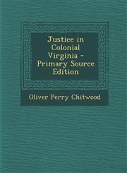 Justice in Colonial Virginia - Primary Source Edition,129460659X,9781294606598