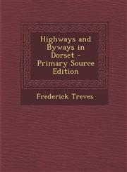 Highways and Byways in Dorset - Primary Source Edition,1293001147,9781293001141