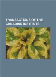 Transactions of the Canadian Institute (Volume 5),1458947254,9781458947253