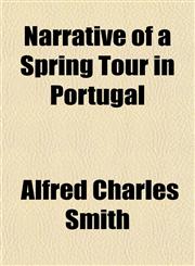 Narrative of a Spring Tour in Portugal,1154794091,9781154794090