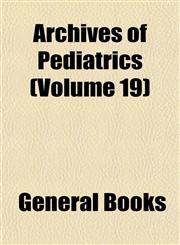 Archives of Pediatrics (Volume 19),1153357534,9781153357531