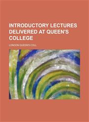 Introductory Lectures Delivered at Queen's College,1151117722,9781151117724