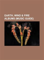 Earth, Wind & Fire Albums (Music Guide) All 'n All, Earth, Wind & Fire (Album), Electric Universe (Album), Faces (Earth, Wind & Fire Album), Head to,1155441699,9781155441696