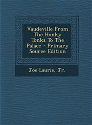 Vaudeville from the Honky Tonks to the Palace - Primary Source Edition,1293847003,9781293847008