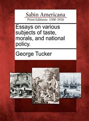 Essays on various subjects of taste, morals, and national policy.,1275817459,9781275817456